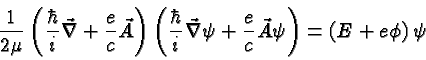 \begin{displaymath}\bgroup\color{black}{1\over{2\mu}}\left({\hbar\over i} \vec{\...
...er c}\vec{A}\psi \right)
= \left(E + e \phi\right)\psi \egroup\end{displaymath}