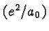 \bgroup\color{black}$(e^2/a_0)$\egroup