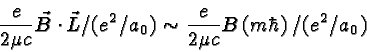 \begin{displaymath}\bgroup\color{black} {e\over{2\mu c}}\vec{B}\cdot\vec{L} / (e...
...
\sim {e\over{2\mu c}}B\left(m\hbar\right) / (e^2/a_0) \egroup\end{displaymath}
