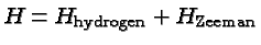 \bgroup\color{black}$H=H_{\mathrm{hydrogen}}+H_{\mathrm{Zeeman}}$\egroup