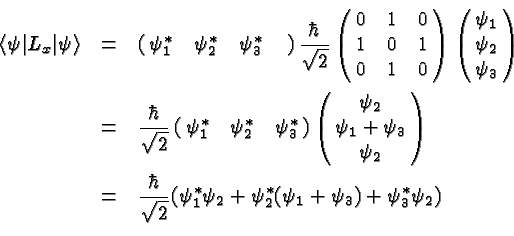 \begin{eqnarray*}
\langle\psi\vert L_x\vert\psi\rangle & = & \left(\matrix{\psi...
...}(\psi^*_1\psi_2 + \psi^*_2(\psi_1+\psi_3) + \psi^*_3\psi_2) \\
\end{eqnarray*}