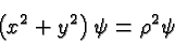 \begin{displaymath}\bgroup\color{black}\left(x^2+y^2\right)\psi = \rho^2\psi\egroup\end{displaymath}