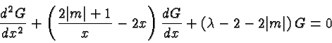 \begin{displaymath}\bgroup\color{black}{d^2G\over{dx^2}}+\left({2\vert m\vert+1\...
...over{dx}}
+ \left(\lambda-2 - 2\vert m\vert\right)G = 0\egroup\end{displaymath}