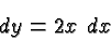 \begin{displaymath}\bgroup\color{black}dy=2x \hspace{0.05 in} dx\egroup\end{displaymath}
