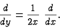 \begin{displaymath}\bgroup\color{black}{d\over{dy}}={1\over2x}\hspace{0.05 in} {d\over{dx}}.\egroup\end{displaymath}