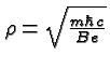 \bgroup\color{black}$\rho=\sqrt{m\hbar c\over Be}$\egroup