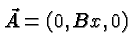 \bgroup\color{black}$\vec{A}=\left(0,Bx,0\right)$\egroup