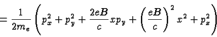 \begin{displaymath}\bgroup\color{black} = {1\over {2 m_e}}\left(p^2_x+p^2_y + {2...
... c}x p_y
+ \left(eB\over c\right)^2 x^2 + p^2_z\right) \egroup\end{displaymath}