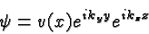 \begin{displaymath}\bgroup\color{black}\psi=v(x)e^{ik_yy}e^{ik_zz}\egroup\end{displaymath}