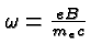 \bgroup\color{black}$\omega={eB\over{ m_e c}}$\egroup