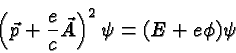 \begin{displaymath}\bgroup\color{black}\left(\vec{p}+{e\over c}\vec{A}\right)^2\psi=(E+e\phi)\psi\egroup\end{displaymath}
