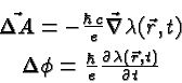 \begin{eqnarray*}
& \vec{\Delta A}=-{\hbar c\over e}\vec{\nabla}\lambda(\vec{r},...
...ta\phi={\hbar\over e}{\partial\lambda(\vec{r},t)\over\partial t}
\end{eqnarray*}