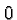 \bgroup\color{black}$0$\egroup