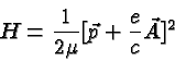 \begin{displaymath}H={1\over 2\mu}[\vec{p}+{e\over c}\vec{A}]^2\end{displaymath}