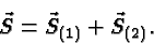 \begin{displaymath}\bgroup\color{black}\vec{S}=\vec{S}_{(1)}+\vec{S}_{(2)}.\egroup\end{displaymath}
