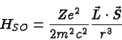\begin{displaymath}\bgroup\color{black}H_{SO}={Ze^2\over 2m^2c^2}{\vec{L}\cdot\vec{S}\over r^3}\egroup\end{displaymath}