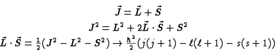 \begin{eqnarray*}
& \vec{J}=\vec{L}+\vec{S} \\
& J^2=L^2+2\vec{L}\cdot\vec{S}...
... 2}(J^2-L^2-S^2)\to {\hbar^2\over 2}(j(j+1)-\ell(\ell+1)-s(s+1))
\end{eqnarray*}