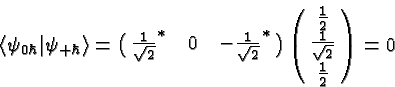 \begin{displaymath}\bgroup\color{black}\langle\psi_{0\hbar}\vert\psi_{+\hbar}\ra...
...{{1\over 2}\cr {1\over\sqrt{2}}\cr {1\over 2}
}\right)=0\egroup\end{displaymath}