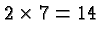 \bgroup\color{black}$2\times 7=14$\egroup