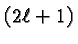 \bgroup\color{black}$(2\ell + 1)$\egroup