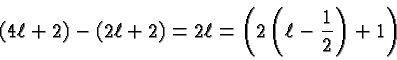 \begin{displaymath}\bgroup\color{black}(4\ell + 2) - (2\ell + 2) = 2\ell = \left(2\left(\ell-{1\over 2}\right) +1\right)\egroup\end{displaymath}