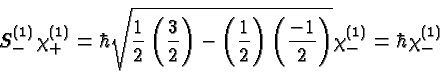 \begin{displaymath}\bgroup\color{black}S^{(1)}_-\chi^{(1)}_+ = \hbar
\sqrt{ {1...
...({-1\over 2}\right)}
\chi^{(1)}_- = \hbar \chi^{(1)}_- \egroup\end{displaymath}