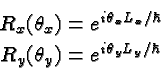 \begin{eqnarray*}
& R_x(\theta_x)=e^{i\theta_xL_x/\hbar} \\
& R_y(\theta_y)=e^{i\theta_yL_y/\hbar}
\end{eqnarray*}