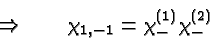 \begin{displaymath}\bgroup\color{black}\Rightarrow\qquad \chi_{1,-1} = \chi^{(1)}_- \chi^{(2)}_- \egroup\end{displaymath}