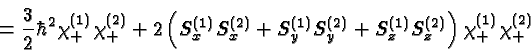 \begin{displaymath}\bgroup\color{black} = {3\over 2}\hbar^2\chi^{(1)}_+ \chi^{(2...
...+ S^{(1)}_z S^{(2)}_z \right) \chi^{(1)}_+ \chi^{(2)}_+ \egroup\end{displaymath}