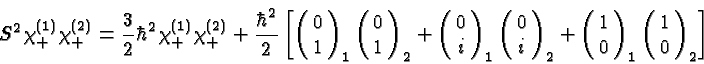 \begin{displaymath}\bgroup\color{black} S^2 \chi^{(1)}_+ \chi^{(2)}_+ = {3\over ...
...1\cr 0}\right)_1 \left(\matrix{1\cr 0}\right)_2
\right] \egroup\end{displaymath}
