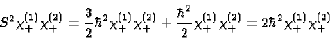 \begin{displaymath}\bgroup\color{black} S^2 \chi^{(1)}_+ \chi^{(2)}_+ = {3\over ...
...}_+ \chi^{(2)}_+
= 2 \hbar^2 \chi^{(1)}_+ \chi^{(2)}_+ \egroup\end{displaymath}
