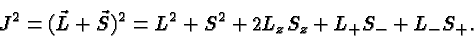 \begin{displaymath}\bgroup\color{black} J^2 = (\vec{L}+\vec{S})^2 = L^2 + S^2 + 2L_zS_z + L_+S_- + L_-S_+. \egroup\end{displaymath}