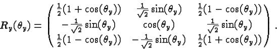 \begin{displaymath}\bgroup\color{black}R_y(\theta_y)=\left(\matrix{
{1\over 2}(1...
...2}}\sin(\theta_y)&{1\over 2}(1+\cos(\theta_y)) }\right).\egroup\end{displaymath}