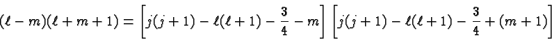 \begin{displaymath}\bgroup\color{black}(\ell-m)(\ell+m+1)=\left[j(j+1)-\ell(\ell...
...ght]
\left[j(j+1)-\ell(\ell+1)-{3\over 4}+(m+1)\right] \egroup\end{displaymath}