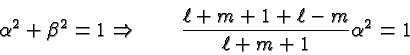 \begin{displaymath}\bgroup\color{black}\alpha^2+\beta^2=1 \Rightarrow\qquad
{\ell+m+1+\ell-m \over {\ell+m+1}}\alpha^2=1\egroup\end{displaymath}