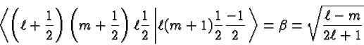 \begin{displaymath}\bgroup\color{black}\left<\left(\ell+{1\over 2}\right)\left(m...
...2}\right.\right>
= \beta = \sqrt{\ell-m\over{2\ell+1}} \egroup\end{displaymath}