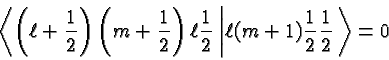 \begin{displaymath}\bgroup\color{black}\left<\left(\ell+{1\over 2}\right)\left(m...
...ert \ell (m+1) {1\over 2} {1\over 2}\right.\right>
= 0 \egroup\end{displaymath}