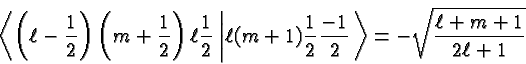 \begin{displaymath}\bgroup\color{black}\left<\left(\ell - {1\over 2}\right)\left...
...over 2}\right.\right>
= -\sqrt{\ell+m+1\over{2\ell+1}} \egroup\end{displaymath}