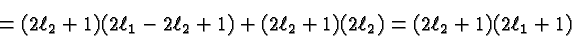\begin{displaymath}\bgroup\color{black}=(2\ell_2+1)(2\ell_1-2\ell_2+1)+(2\ell_2+1)(2\ell_2)
=(2\ell_2+1)(2\ell_1+1)\egroup\end{displaymath}