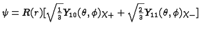 $\psi=R(r)[\sqrt{1\over 3}Y_{10}(\theta,\phi)\chi_+ +\sqrt{2\over 3}Y_{11}(\theta,\phi)\chi_-]$