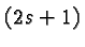 $(2s+1)$