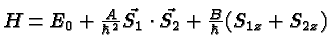 $H=E_0+{A\over\hbar^2}\vec{S_1}\cdot\vec{S_2}+{B\over\hbar}(S_{1z}+S_{2z})$