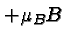 \bgroup\color{black}$+\mu_BB$\egroup