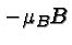 \bgroup\color{black}$-\mu_BB$\egroup