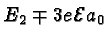 \bgroup\color{black}$E_2\mp 3e{\cal E}a_0$\egroup