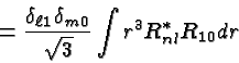 \begin{displaymath}\bgroup\color{black} = {\delta_{\ell 1} \delta_{m0} \over\sqrt{3} }
\int{r^3 R^*_{nl} R_{10} dr } \egroup\end{displaymath}