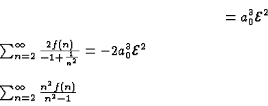 \begin{displaymath}\bgroup\color{black} = a^3_0
{\cal E}^2 %script
\sum^{\in...
...%script
\sum^{\infty}_{n=2} { n^2 f(n) \over {n^2-1}} \egroup\end{displaymath}