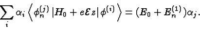 \begin{displaymath}\bgroup\color{black}\sum_i\alpha_i\left<\phi^{(j)}_n\left\ver...
...right\vert\phi^{(i)}\right>
= (E_0+E^{(1)}_n) \alpha_j.\egroup\end{displaymath}