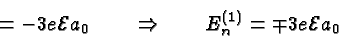 \begin{displaymath}\bgroup\color{black} = -3e{\cal E}a_0 \qquad\Rightarrow\qquad E^{(1)}_n = \mp 3e{\cal E}a_0 \egroup\end{displaymath}