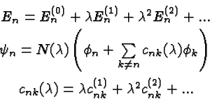 \begin{eqnarray*}
& E_n=E_n^{(0)}+\lambda E_n^{(1)} +\lambda^2 E_n^{(2)}+... \\ ...
... c_{nk}(\lambda)=\lambda c_{nk}^{(1)}+\lambda^2 c_{nk}^{(2)}+...
\end{eqnarray*}